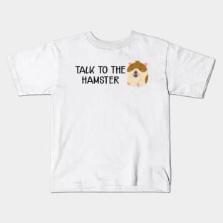 Hamster - Talk to the hamster Kids T-Shirt
